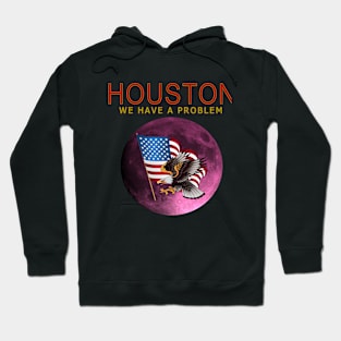 HOUSTON WE HAVE A PROBLEM Hoodie